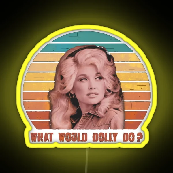 What Would Dolly Do RGB Neon Sign