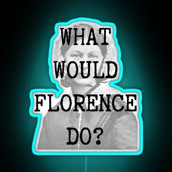 What Would Florence Do RGB Neon Sign