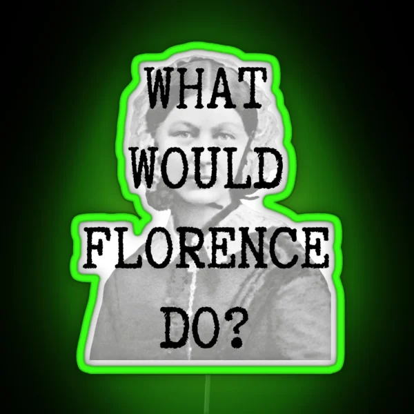 What Would Florence Do RGB Neon Sign