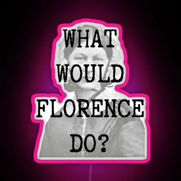 What Would Florence Do RGB Neon Sign