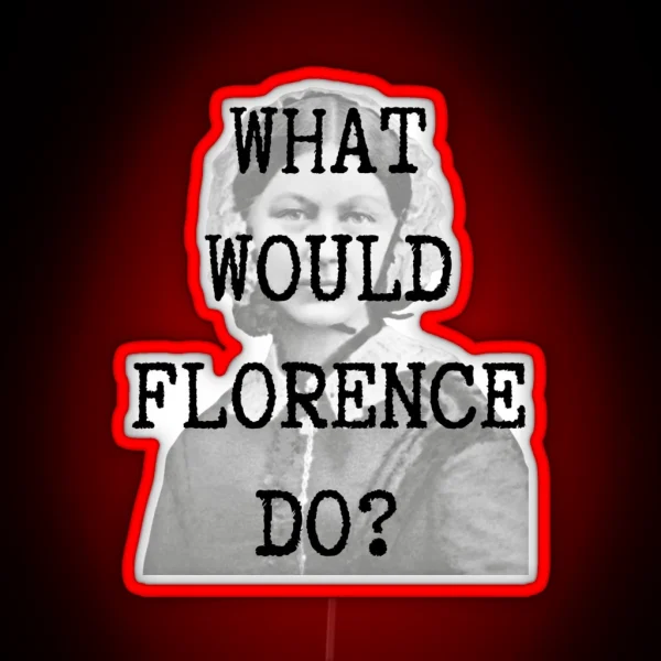 What Would Florence Do RGB Neon Sign