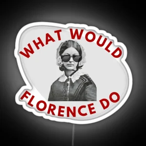 What Would Florence Do RGB Neon Sign