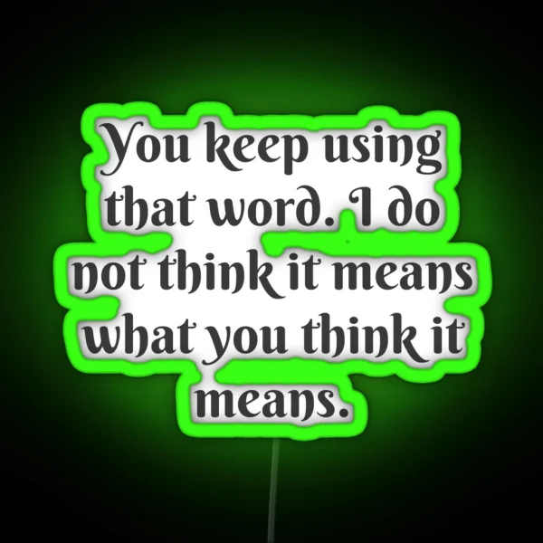 What You Think It Means RGB Neon Sign