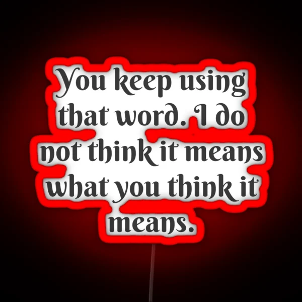 What You Think It Means RGB Neon Sign