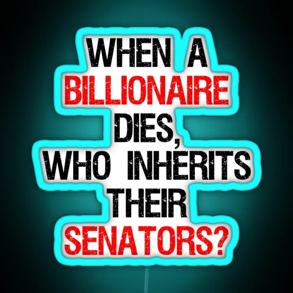 When A Billionaire Dies Who Inherits Their Senators RGB Neon Sign