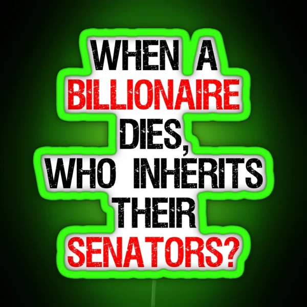 When A Billionaire Dies Who Inherits Their Senators RGB Neon Sign