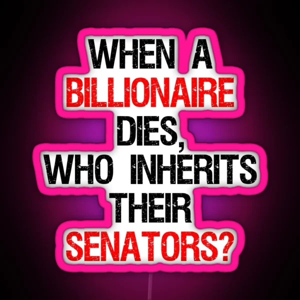 When A Billionaire Dies Who Inherits Their Senators RGB Neon Sign