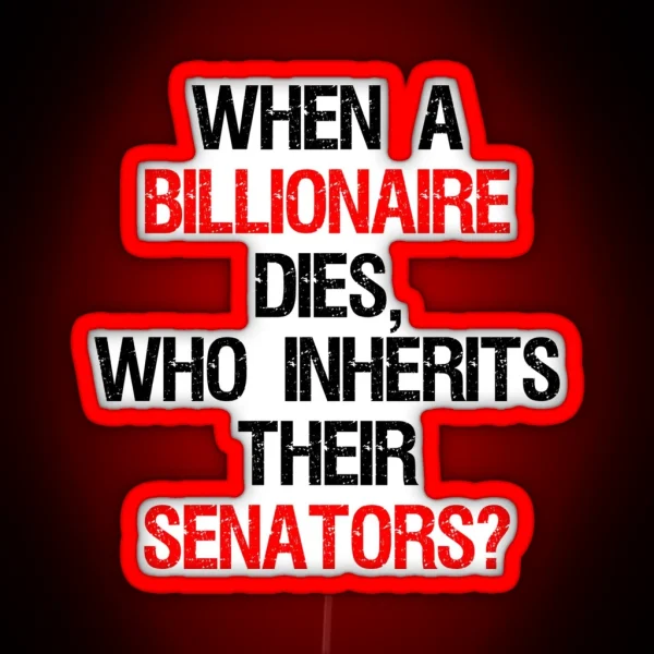 When A Billionaire Dies Who Inherits Their Senators RGB Neon Sign