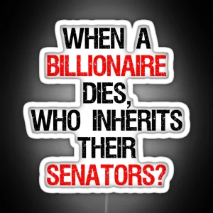 When A Billionaire Dies Who Inherits Their Senators RGB Neon Sign