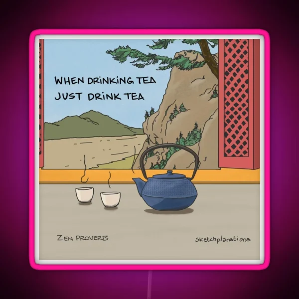 When Drinking Tea Just Drink Tea RGB Neon Sign