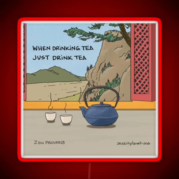 When Drinking Tea Just Drink Tea RGB Neon Sign