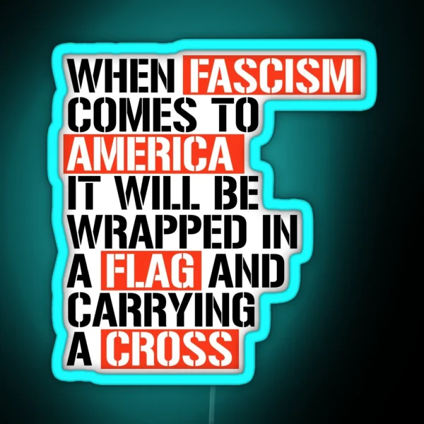 When Fascism Comes To America RGB Neon Sign