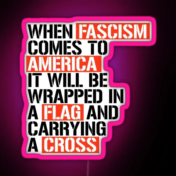 When Fascism Comes To America RGB Neon Sign