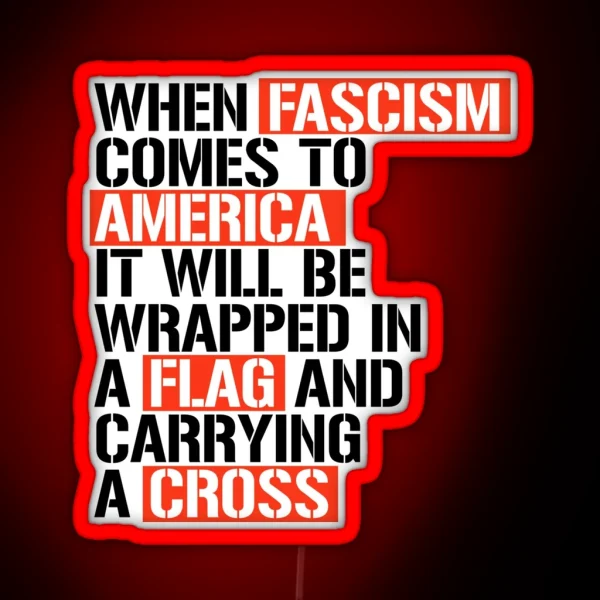 When Fascism Comes To America RGB Neon Sign