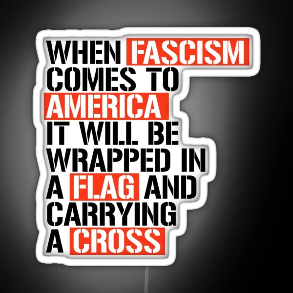 When Fascism Comes To America RGB Neon Sign