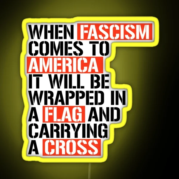 When Fascism Comes To America RGB Neon Sign