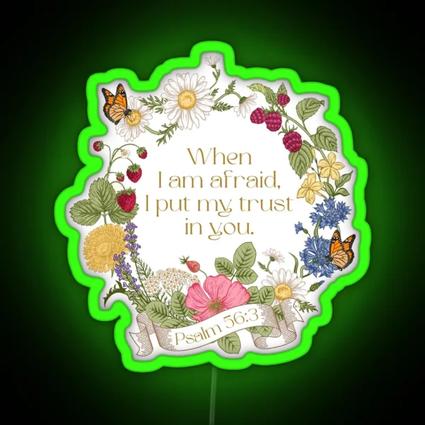 When I Am Afraid I Put My Trust In You Psalm 56 3 Floral RGB Neon Sign