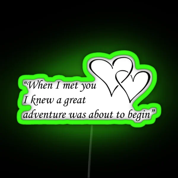 When I Met You I Knew A Great Adventure Was About To RGB Neon Sign