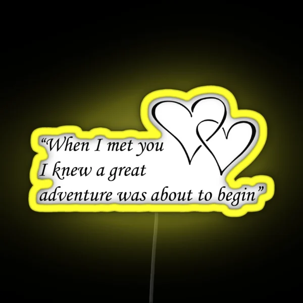 When I Met You I Knew A Great Adventure Was About To RGB Neon Sign