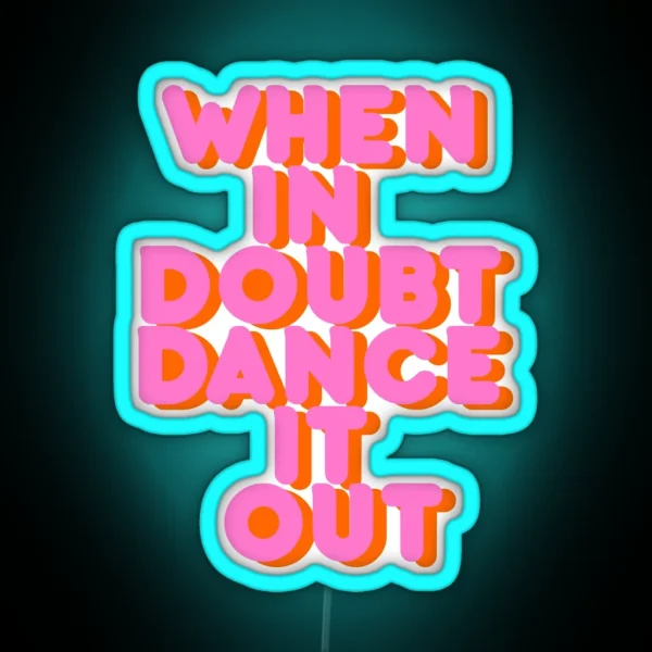 When In Doubt Dance It Out Typography Artwork RGB Neon Sign