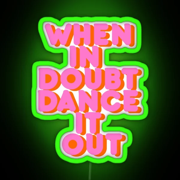 When In Doubt Dance It Out Typography Artwork RGB Neon Sign
