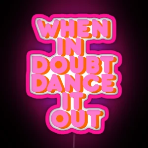 When In Doubt Dance It Out Typography Artwork RGB Neon Sign