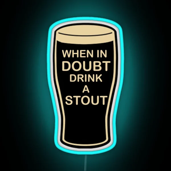 When In Doubt Drink A Stout Led RGB Neon Sign