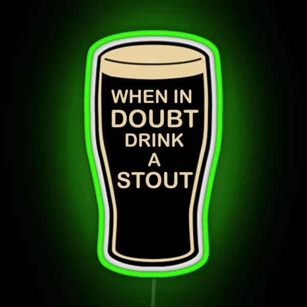 When In Doubt Drink A Stout Led RGB Neon Sign
