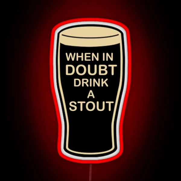 When In Doubt Drink A Stout Led RGB Neon Sign
