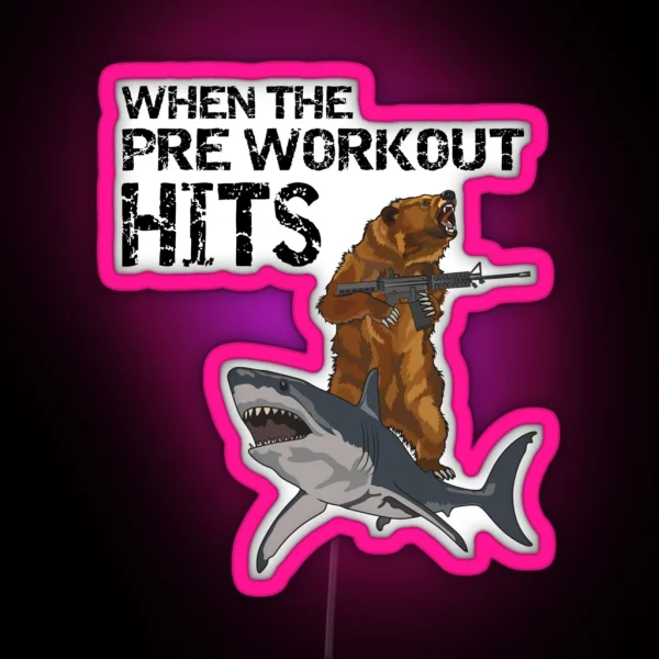 When The Pre Workout Hits Weightlifting RGB Neon Sign