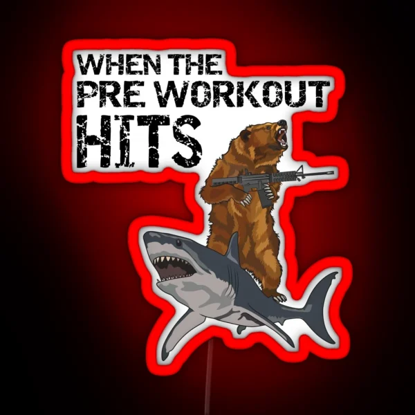 When The Pre Workout Hits Weightlifting RGB Neon Sign