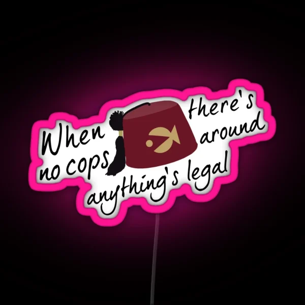 When There S No Cops Around RGB Neon Sign
