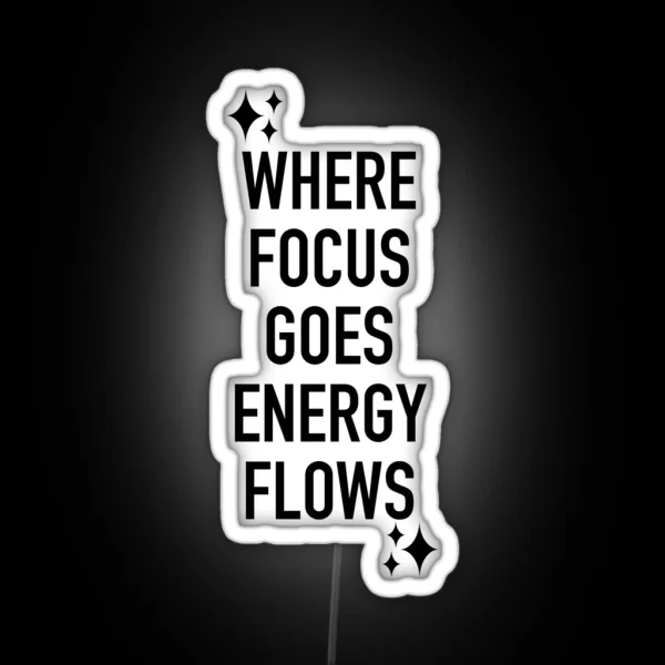 Where Focus Goes Energy Flows Affirmations RGB Neon Sign