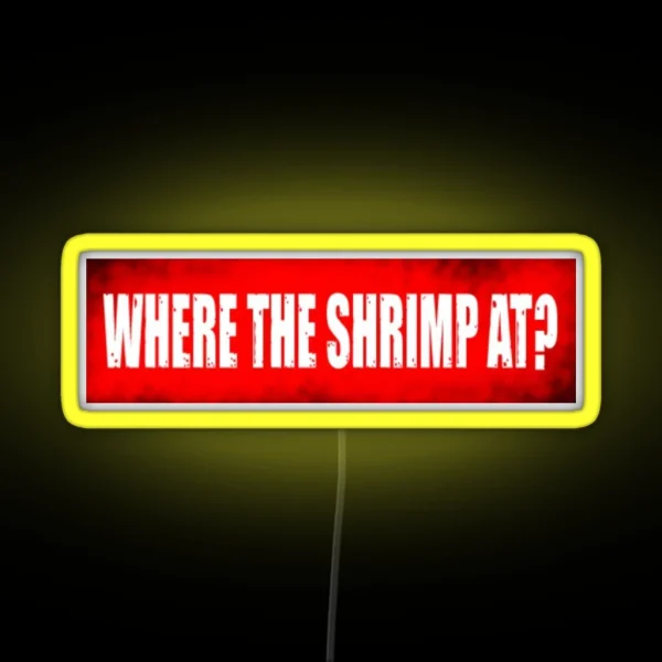 WHERE THE SHRIMP AT RGB Neon Sign