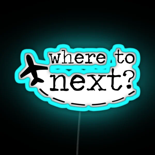 Where To Next RGB Neon Sign