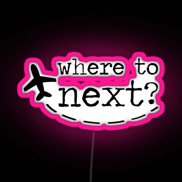 Where To Next RGB Neon Sign