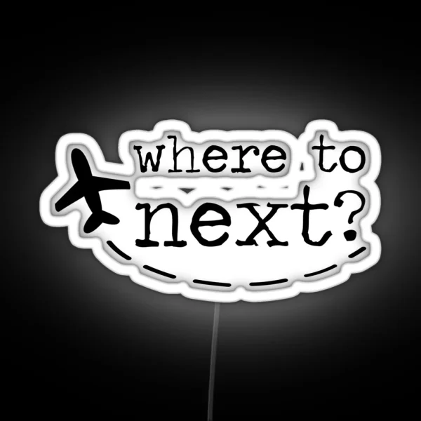 Where To Next RGB Neon Sign