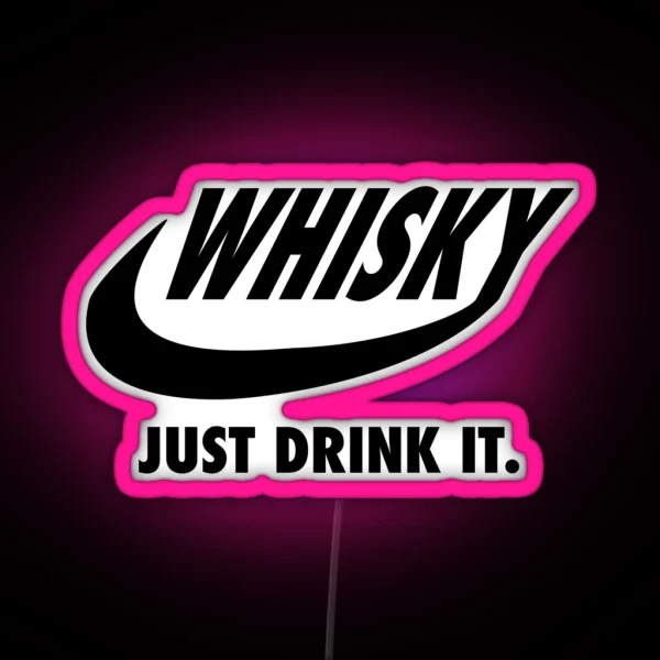 Whisky Just Drink It RGB Neon Sign