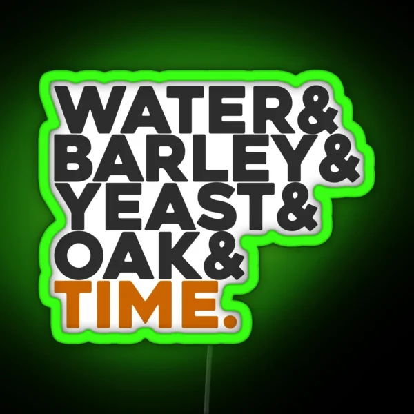Whisky Water And Barley And Yeast And Oak And Time RGB Neon Sign