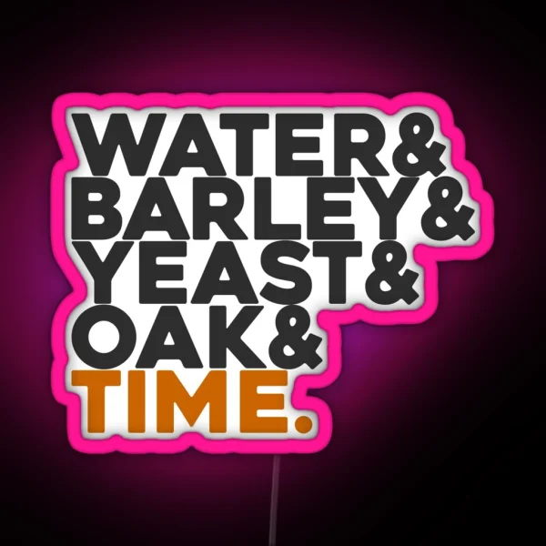 Whisky Water And Barley And Yeast And Oak And Time RGB Neon Sign