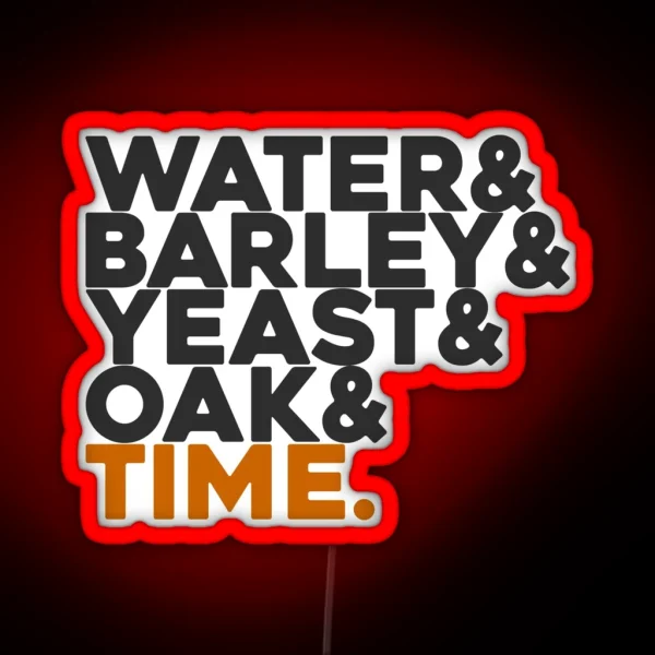 Whisky Water And Barley And Yeast And Oak And Time RGB Neon Sign
