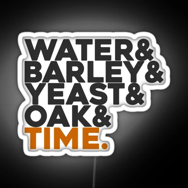 Whisky Water And Barley And Yeast And Oak And Time RGB Neon Sign