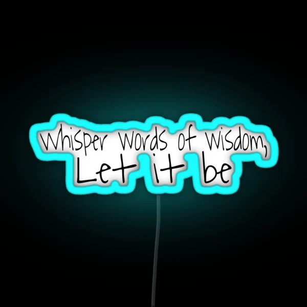 Whisper Words Of Wisdom Let It Be RGB Neon Sign
