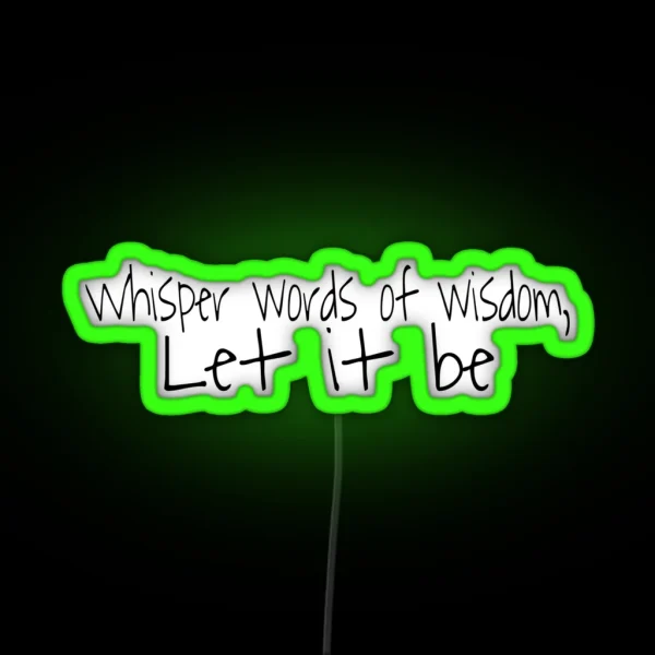 Whisper Words Of Wisdom Let It Be RGB Neon Sign