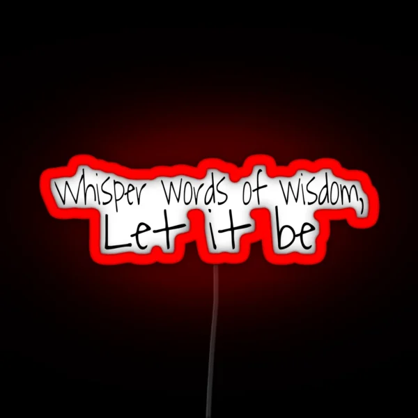 Whisper Words Of Wisdom Let It Be RGB Neon Sign