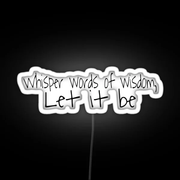 Whisper Words Of Wisdom Let It Be RGB Neon Sign