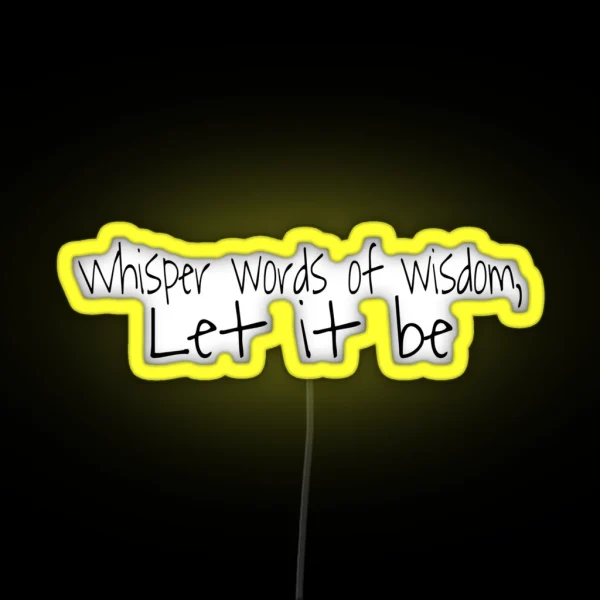 Whisper Words Of Wisdom Let It Be RGB Neon Sign