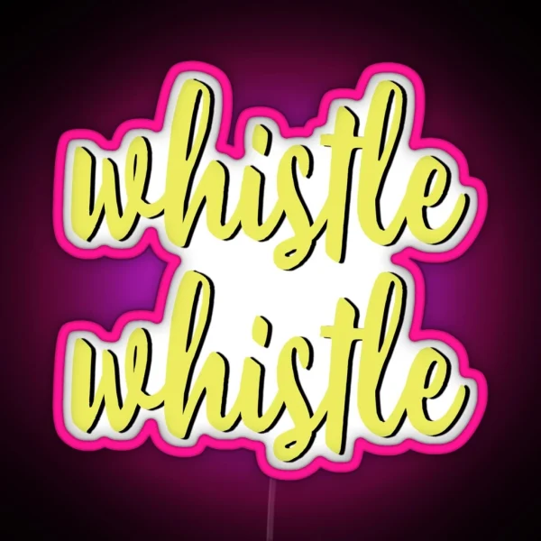 Whistle Whistle RGB Neon Sign