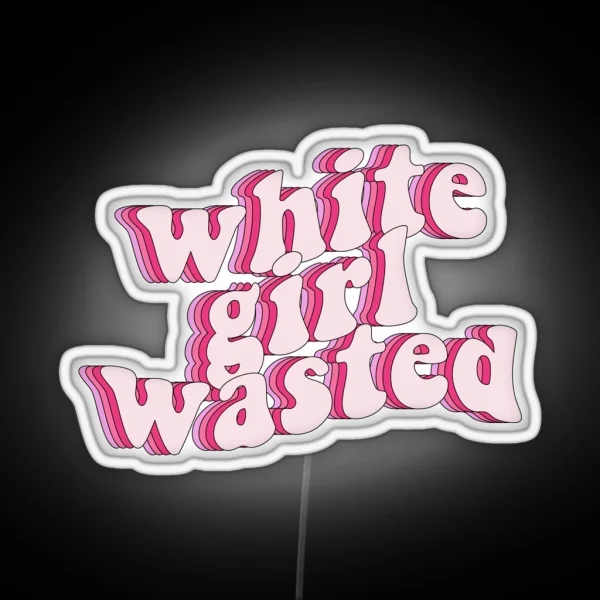 White Girl Wasted Decal RGB Neon Sign