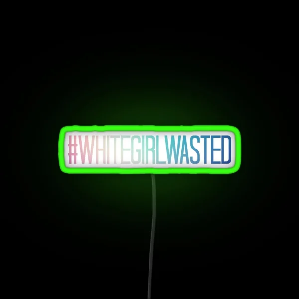 WHITEGIRLWASTED RGB Neon Sign